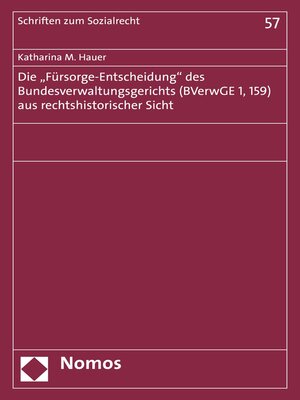cover image of Die "Fürsorge-Entscheidung" des Bundesverwaltungsgerichts (BVerwGE 1, 159) aus rechtshistorischer Sicht